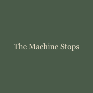 The Machine Stops