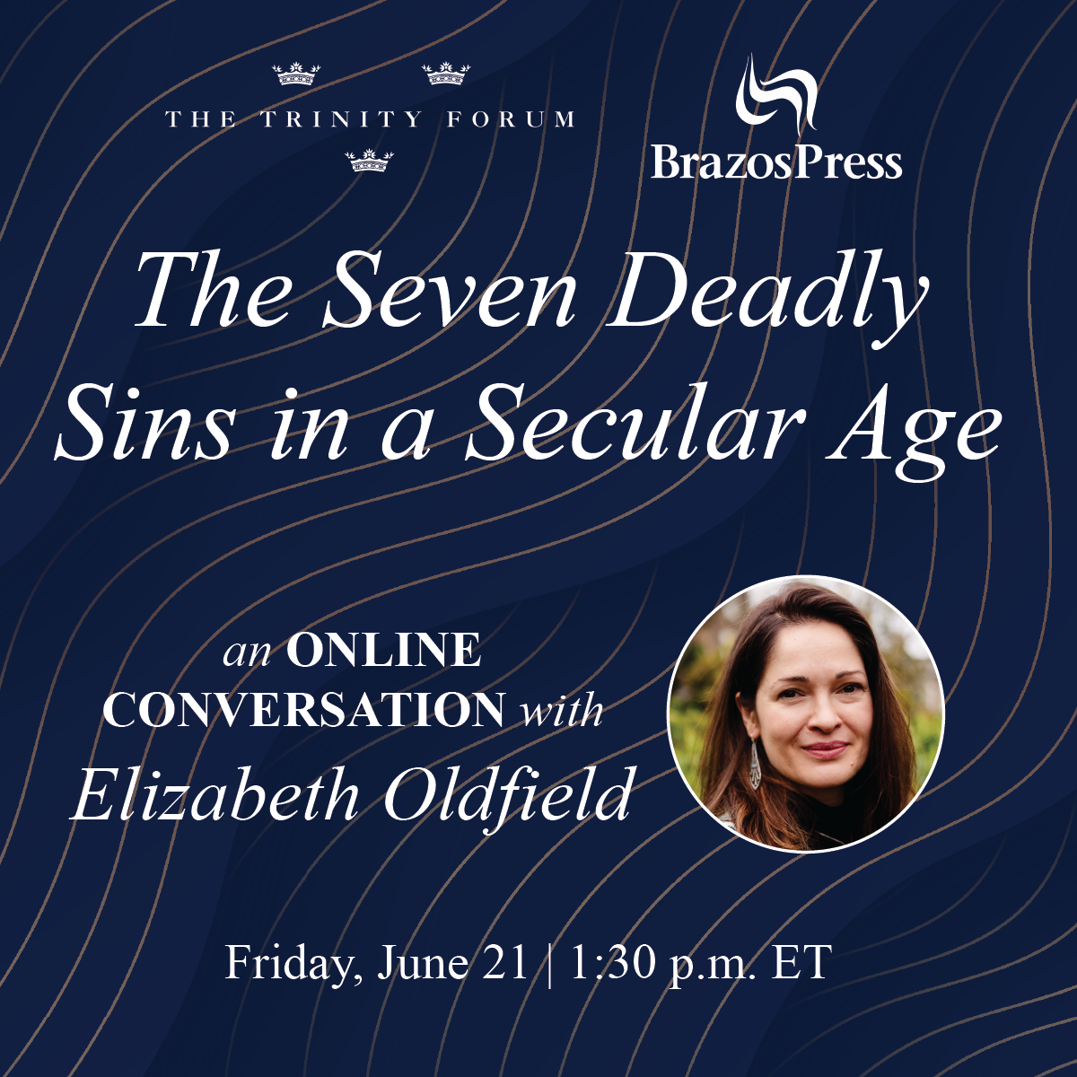 Online Conversation | The Seven Deadly Sins in a Secular Age with Elizabeth  Oldfield | The Trinity Forum