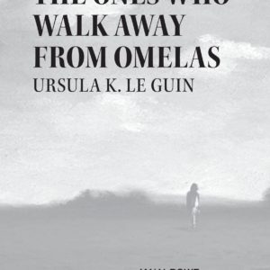 The Ones Who Walk Away From Omelas