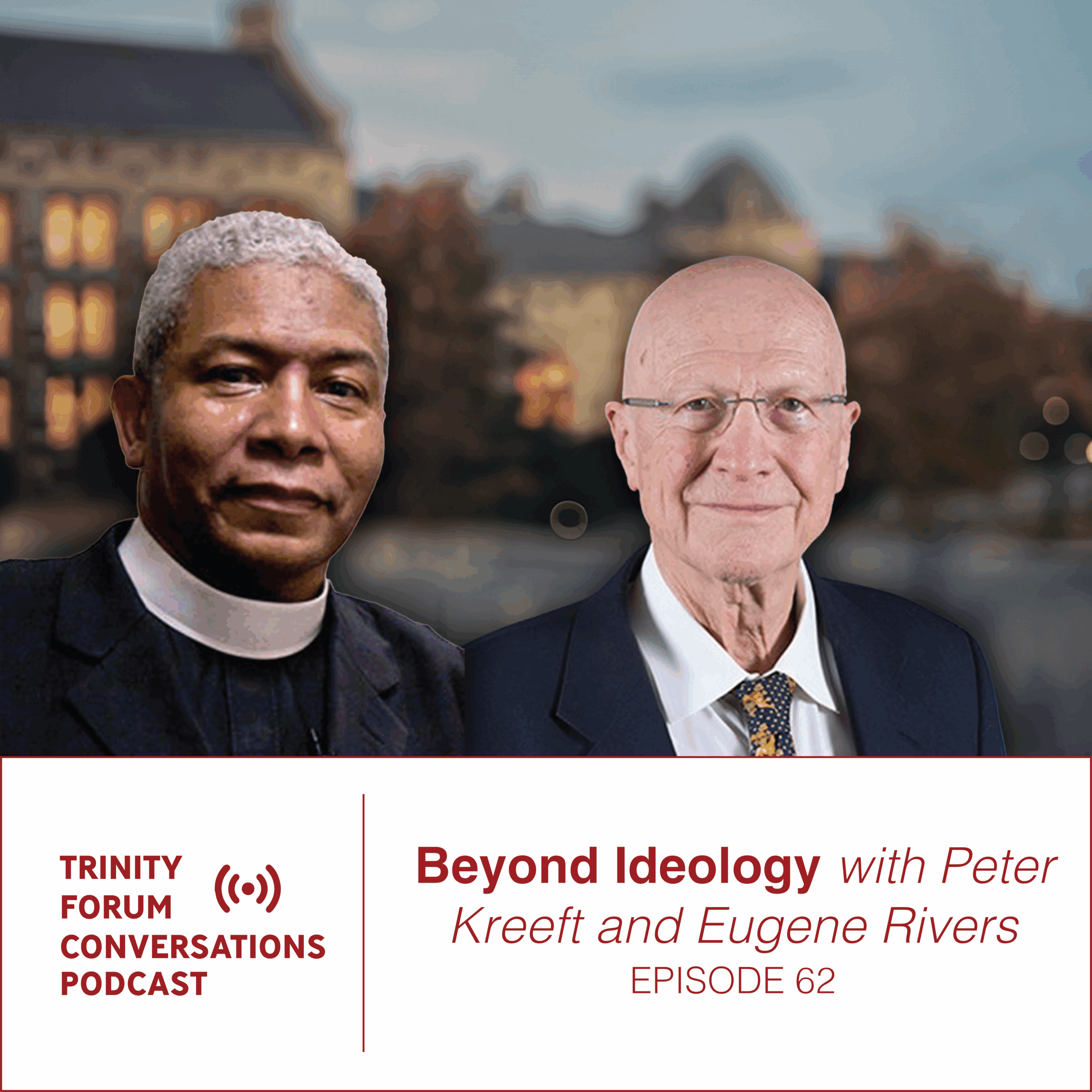 Episode 62 | Beyond Ideology with Peter Kreeft and Eugene Rivers - The ...
