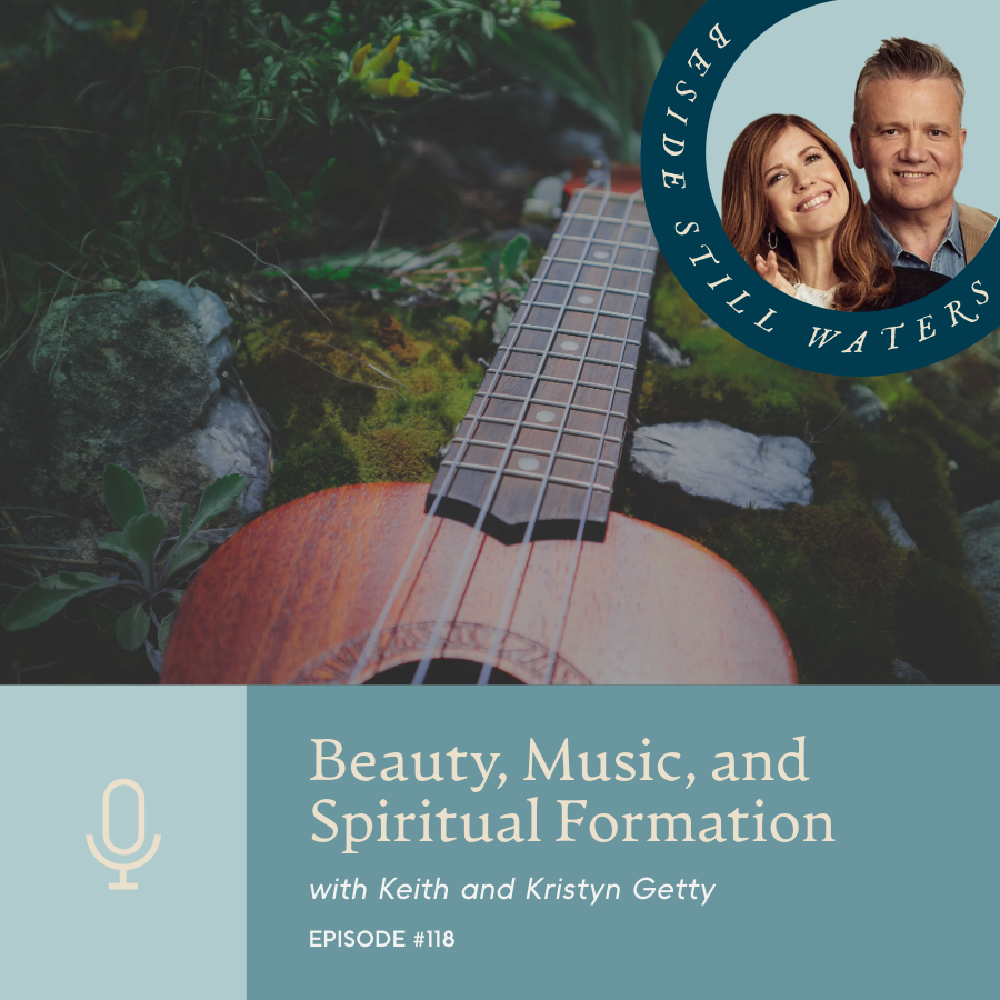 Ep 118 | Beauty, Music, and Spiritual Formation with Keith and Kristyn Getty