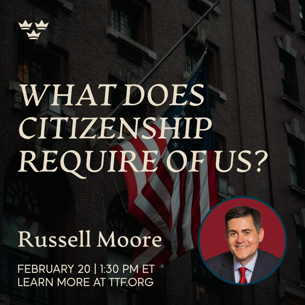 What Does Citizenship Require of Us? With Russell Moore