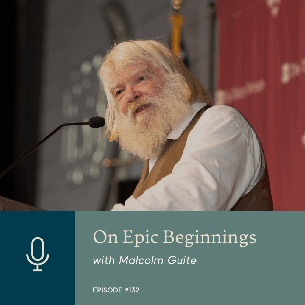 Episode 132 | On Epic Beginnings with Malcolm Guite