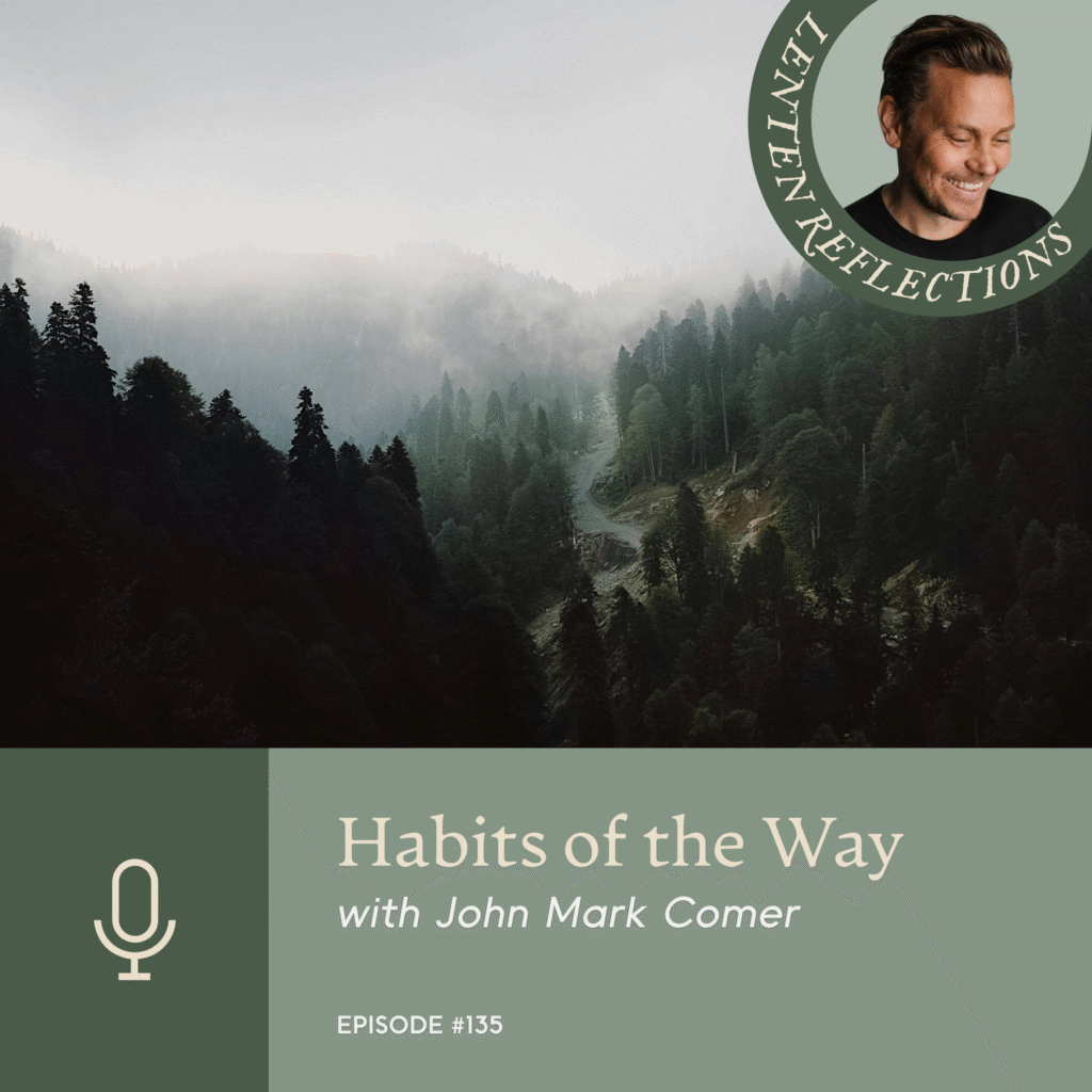 Episode 135 | Habits of the Way with John Mark Comer