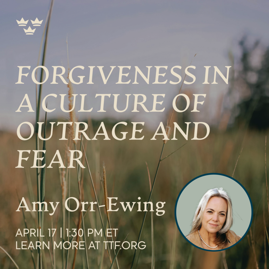 Forgiveness in a Culture of Outrage and Fear, with Amy Orr-Ewing
