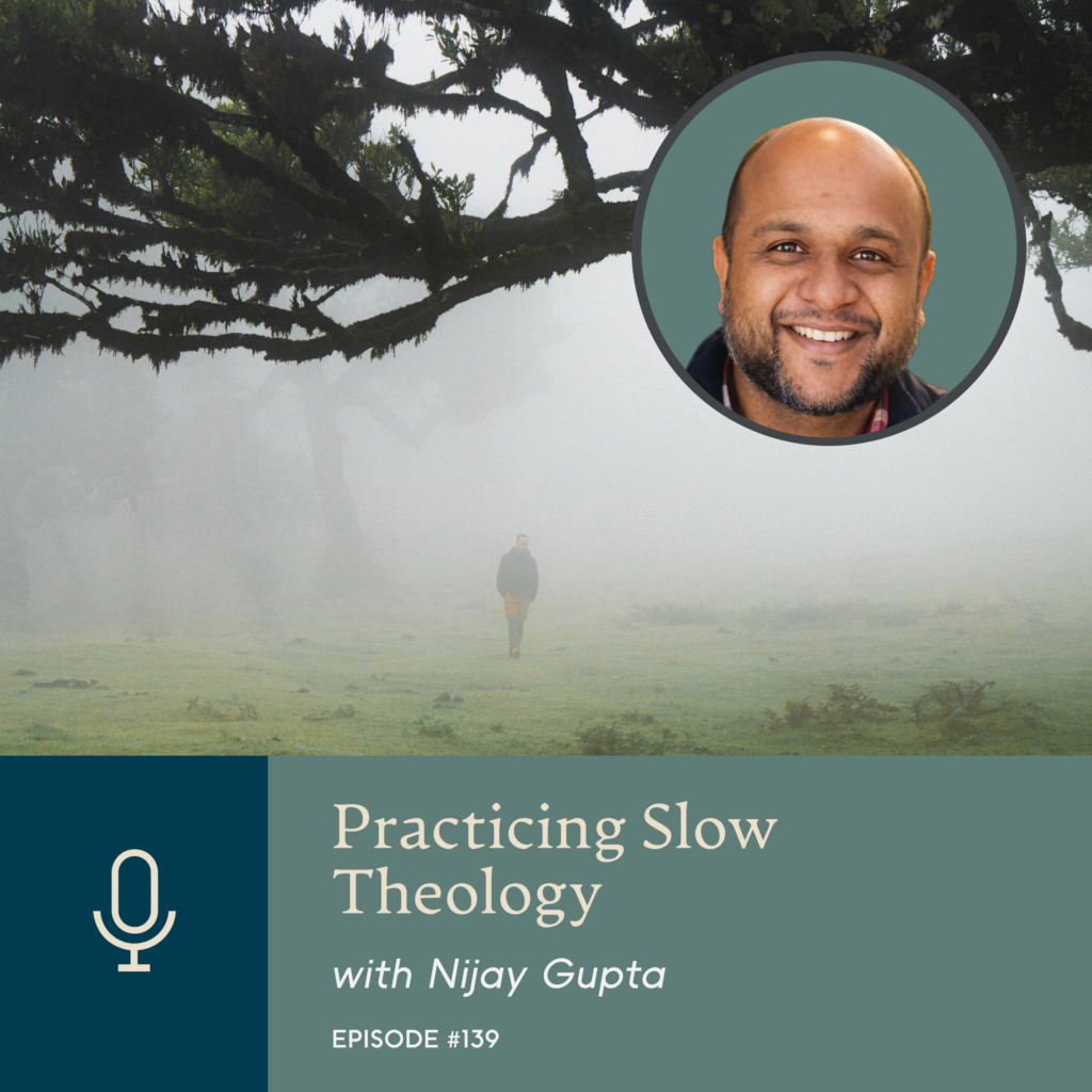 Episode 139 | Practicing Slow Theology with Nijay Gupta