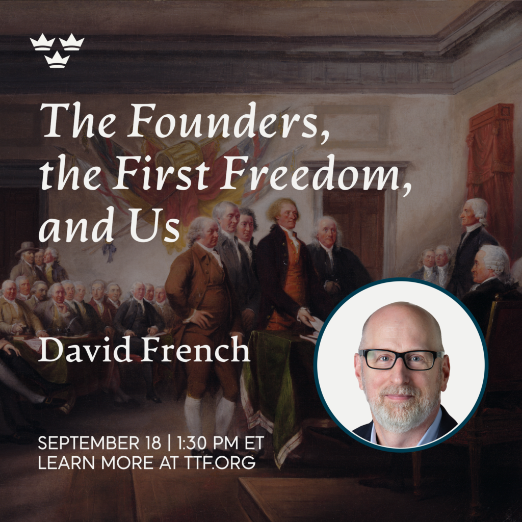 The Founders, the First Freedom, and Us, an Online Conversation with David French