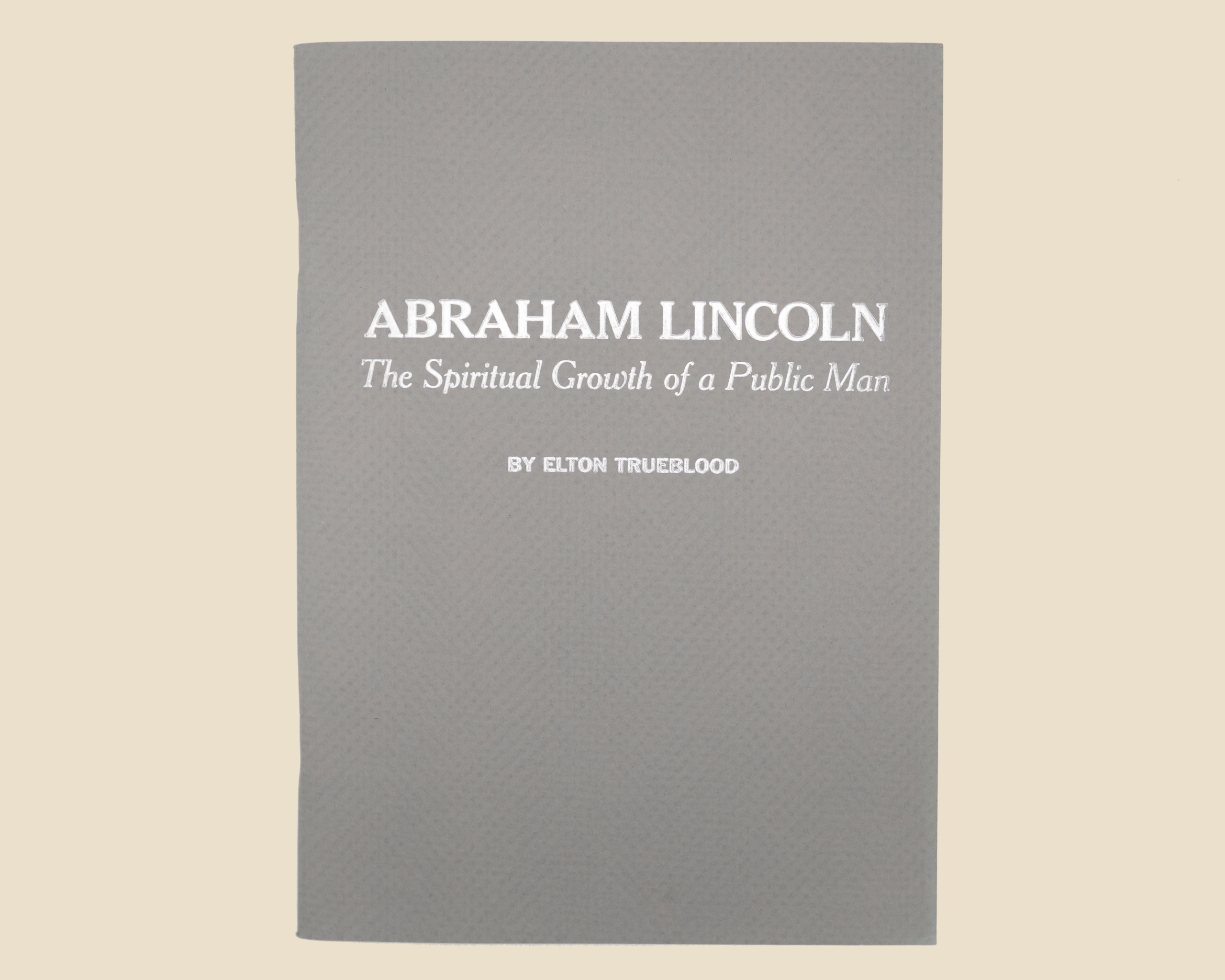 Abraham Lincoln: The Spiritual Growth of a Public Man